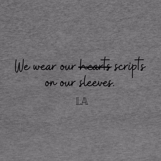 Wear our scripts on our sleeves by Deenirose